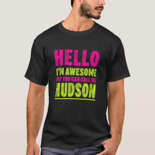 Hello I'm Awesome Call Me Hudson Party Name Celebr T-Shirt