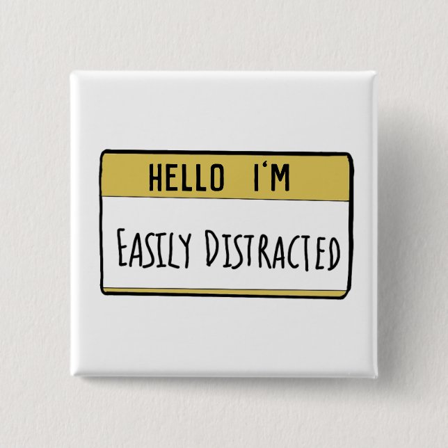 Hello I'm easily distracted funny badge 2 Inch Square Button (Front)