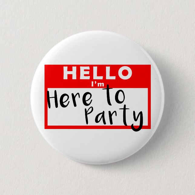 Hello, I'm Here to Party 2 Inch Round Button (Front)