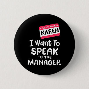 Hello I'm Karen I Want To Speak to Manager Funny H 2 Inch Round Button