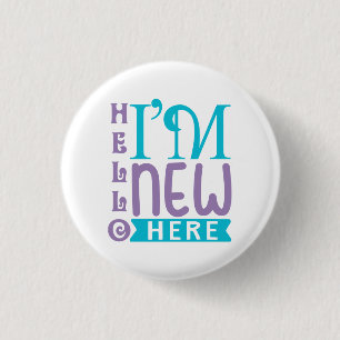 Hello I'm New Here 1 Inch Round Button