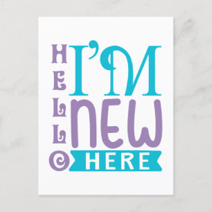 Hello I'm New Here Postcard