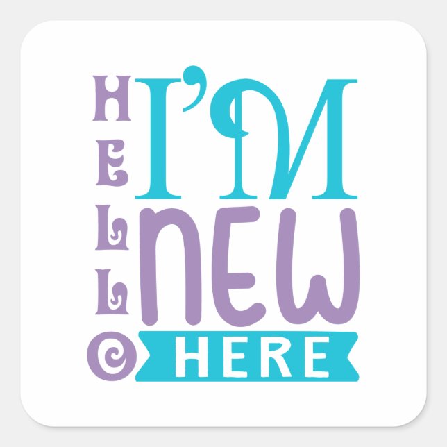 Hello I'm New Here Square Sticker (Front)