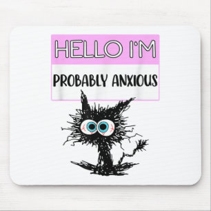 Hello Im Probably Anxious Funny Mental Health Awar Mouse Pad