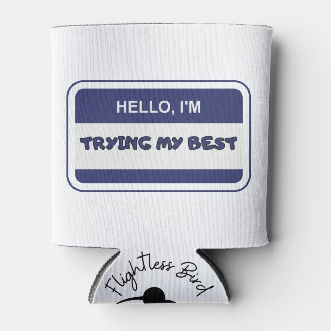 Hello I'm Trying my Best Can Cooler (Front)