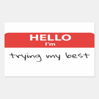 Hello I'm trying my best Name Badge Sticker