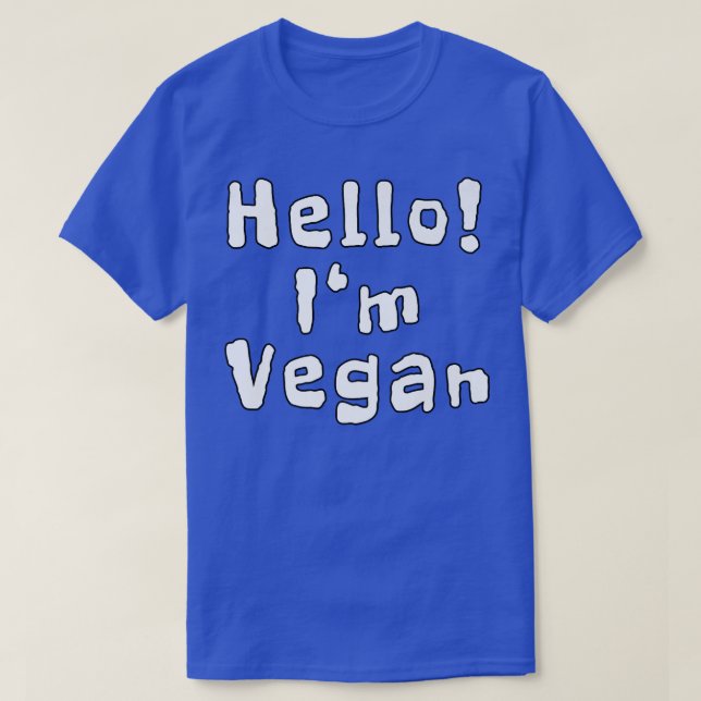 Hello I'm Vegan Funny Quotes  T-Shirt (Design Front)