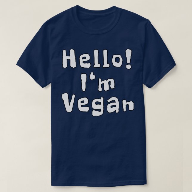 Hello I'm Vegan Funny Quotes  T-Shirt (Design Front)