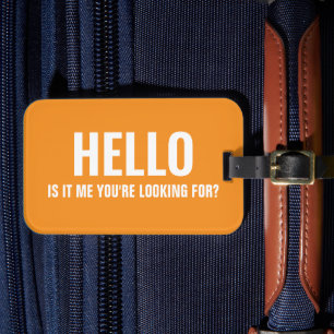 Hello Is It Me You're Looking For Funny Saying Luggage Tag