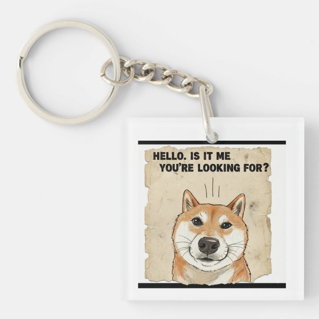 Hello. Is It Me You're Looking For? - Funny Shiba  Keychain (Front)