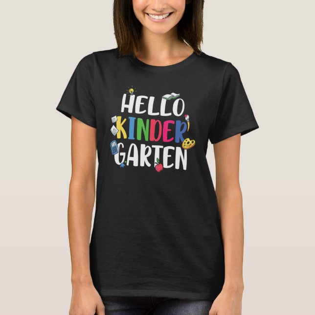 Hello Kinder Garten  First Day Of School T-Shirt (Front)