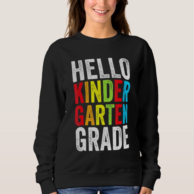 Hello Kindergarten Grade First Day School Teacher  Sweatshirt (Front)