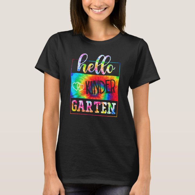 Hello Kindergarten Tie Dye First Day School Back T T-Shirt (Front)