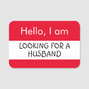 Hello... Looking for a Husband Name Tag