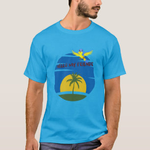 Hello my friends T-Shirt
