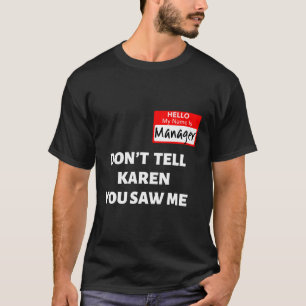 Hello My Name Is Ager Don'T Tell Karen Halloween T-Shirt