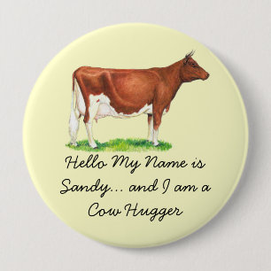 Hello My Name is - and I am a Cow Hugger 4 Inch Round Button