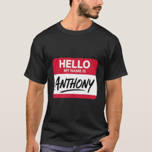 Hello My Name Is Anthony Name Tag For Anthony  T-Shirt