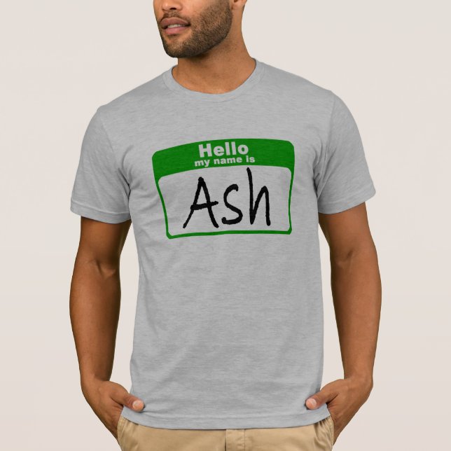 Hello my name is Ash T-Shirt (Front)