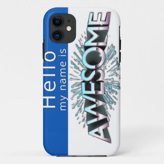 Hello My Name Is Awesome iPhone 11 Case