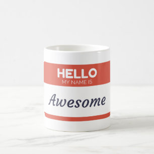 Hello My Name is Awesome Coffee Mug