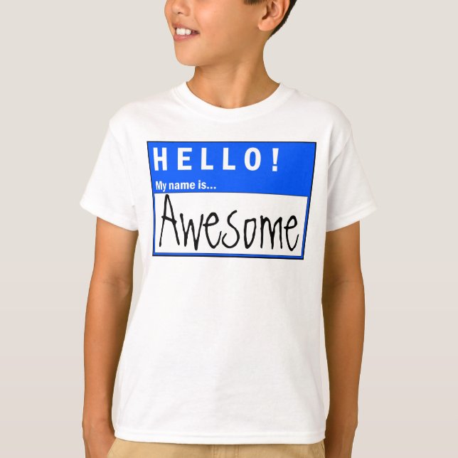 Hello! My Name Is Awesome Fun T-Shirt (Front)