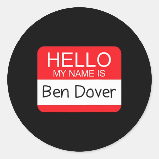 Hello My Name is Ben Dover Fun Adult Humour Joke P Classic Round Sticker (Front)