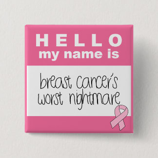 Hello My Name Is Breast Cancer's Worst Nightmare 2 Inch Square Button