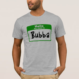 Hello my name is Bubba T-Shirt