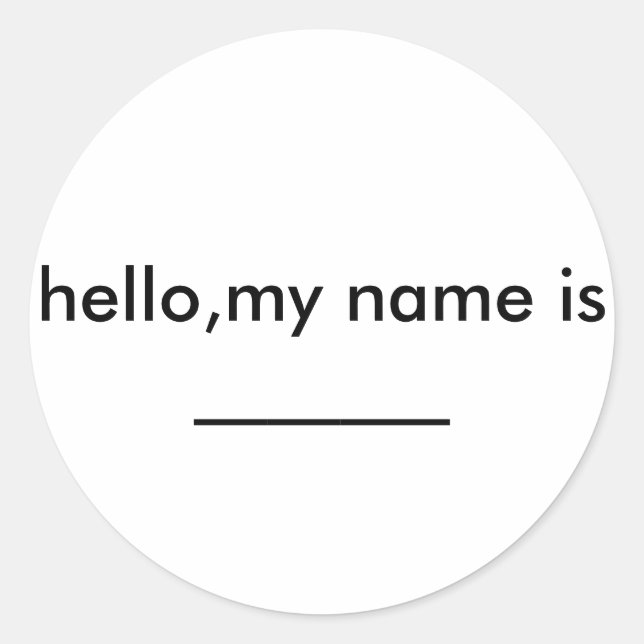 hello my name is ........... classic round sticker (Front)