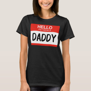 Hello My Name is Daddy Funny Name Tag T-Shirt