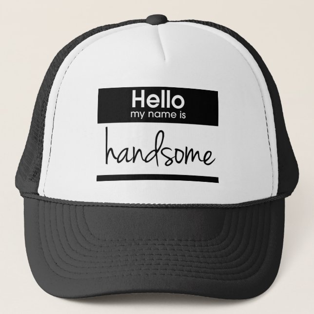 "Hello My Name Is Handsome" Black Trucker Hat (Front)