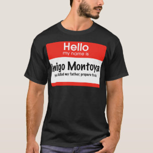 Hello my name is Inigo Montoya you killed my fathe T-Shirt