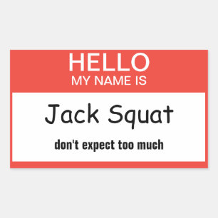 Hello My Name Is Jack Squat Don't expect too much Sticker