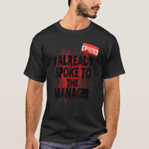 Hello My Name Is Karen I Already Spoke To The Mana T-Shirt