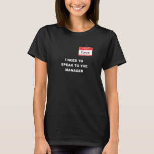 Hello My Name is Karen I Need to Speak to the Mana T-Shirt