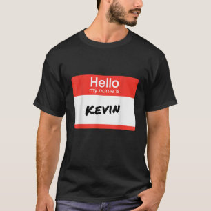 Hello My Name Is Kevin Funny Personalized Gift T-Shirt
