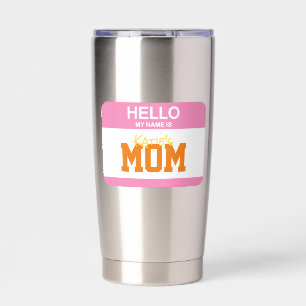 Hello My Name Is Kids MOM Nametag Parenting Humour Insulated Tumbler