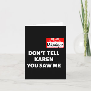 Hello My Name Is Manager Don't Tell Karen Fun Hal Card