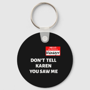 Hello My Name Is Manager Don't Tell Karen Fun Hal Keychain
