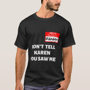 Hello My Name Is Manager Don't Tell Karen Fun Hal T-Shirt