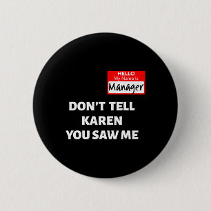 Hello My Name Is Manager Don't Tell Karen Fun Hall 2 Inch Round Button
