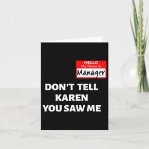 Hello My Name Is Manager Don't Tell Karen Fun Hall Card