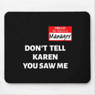 Hello My Name Is Manager Don't Tell Karen Fun Hall Mouse Pad