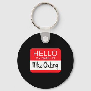 Hello My Name is Mike Oxlong Fun Adult Humour Joke Keychain