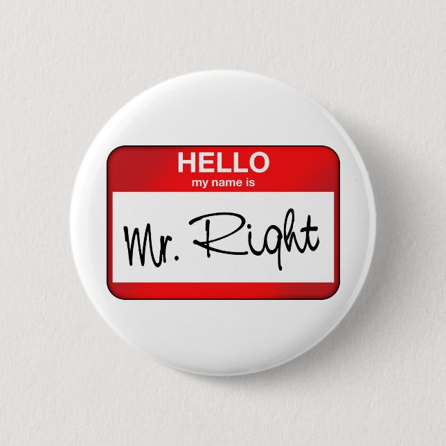 Hello My Name is Mr Right 2 Inch Round Button (Front)