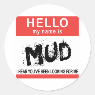 Hello My Name Is Mud Classic Round Sticker
