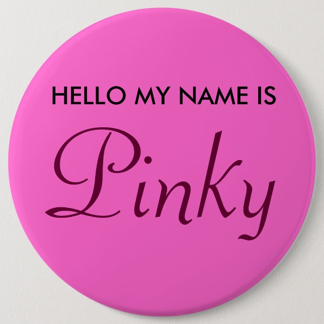 Hello My Name is Pinky 6 Inch Round Button (Front)