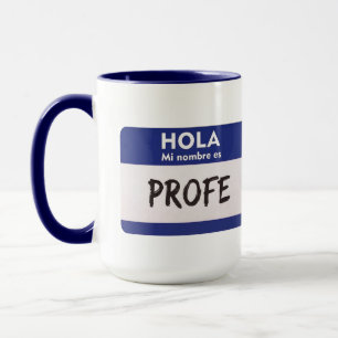 Hello My Name Is Profe - Spanish Class Teacher  Mug