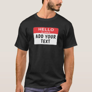 Hello My Name Is T Shirts Shirt Designs Zazzle CA